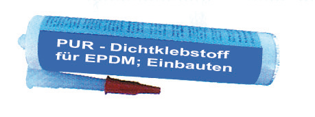 PUR Dichtklebstoff zum Abdichten und Kleben von EPDM Folien
