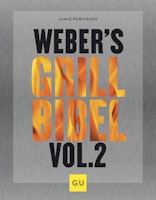 Weber's Grillbibel Vol. 2 - Grillbuch