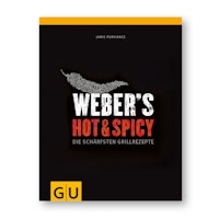 Weber's Hot & Spicy - Die schärfsten Grillrezepte - Grillbuch