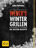 Weber’s Wintergrillen - Die besten Rezepte - Grillbuch
