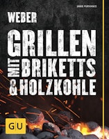 Weber's Grillen mit Briketts & Holzkohle - Grillbuch